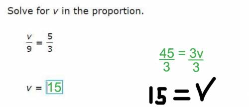 Solve for v in the proportion. v/9 = 5/3 v =
