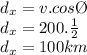 d_{x}=v.cos\O \\ d_{x}=200. \frac{1}{2}  \\ d_{x}=100km