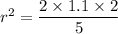 r^2=\dfrac{2\times 1.1\times 2}{5}