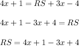 4x+1=RS+3x-4\\\\4x+1-3x+4=RS\\\\RS=4x+1-3x+4
