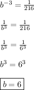 b^{-3}=\frac{1}{216} \\\\ \frac{1}{b^3}= \frac{1}{216} \\\\ \frac{1}{b^3}=\frac{1}{6^3} \\\\ b^3=6^3 \\\\ \boxed{b=6}