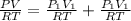\frac{PV}{RT}=\frac{P_1V_1}{RT}+\frac{P_1V_1}{RT}