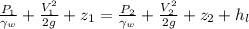 \frac{P_{1}}{\gamma _{w}}+\frac{V_{1}^{2}}{2g}+z_{1}=\frac{P_{2}}{\gamma _{w}}+\frac{V_{2}^{2}}{2g}+z_{2}+h_{l}