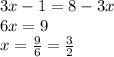 3x-1=8-3x\\&#10;6x=9\\&#10;x=\frac{9}{6}=\frac{3}{2}