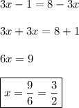 3x-1=8-3x \\\\ 3x+3x=8+1 \\\\ 6x=9 \\\\ \boxed{x=\frac{9}{6}=\frac{3}{2}}