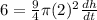 6=\frac{9}{4}\pi (2)^2 \frac{dh}{dt}