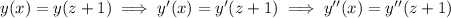 y(x)=y(z+1)\implies y'(x)=y'(z+1)\implies y''(x)=y''(z+1)