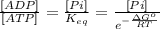 \frac{[ADP]}{[ATP]} = \frac{[Pi]}{K_{eq}} = \frac{[Pi]}{e^{-\frac{\Delta G^o}{RT}}}