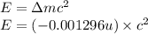 E=\Delta mc^2\\E=(-0.001296u)\times c^2