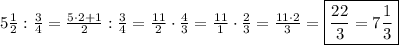 5\frac{1}{2}:\frac{3}{4}=\frac{5\cdot2+1}{2}:\frac{3}{4}=\frac{11}{2}\cdot\frac{4}{3}=\frac{11}{1}\cdot\frac{2}{3}=\frac{11\cdot2}{3}=\boxed{\frac{22}{3}=7\frac{1}{3}}