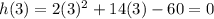 h(3) = 2(3)^2+14(3)-60=0