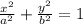 \frac{ x^{2} }{ a^{2} }+ \frac{ y^{2} }{ b^{2} } =1
