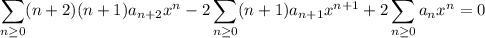 \displaystyle\sum_{n\ge0}(n+2)(n+1)a_{n+2}x^n-2\sum_{n\ge0}(n+1)a_{n+1}x^{n+1}+2\sum_{n\ge0}a_nx^n=0