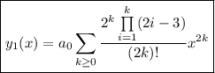 \boxed{y_1(x)=\displaystyle a_0\sum_{k\ge0}\frac{2^k\prod\limits_{i=1}^k(2i-3)}{(2k)!}x^{2k}}
