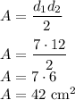 A=\dfrac{d_1d_2}{2}\\\\&#10;A=\dfrac{7\cdot12}{2}\\&#10;A=7\cdot6\\&#10;A=42 \text{ cm}^2