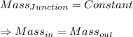 Mass_{Junction}=Constant\\\\\Rightarrow Mass_{in}=Mass_{out}