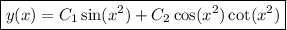 \boxed{y(x)=C_1\sin(x^2)+C_2\cos(x^2)\cot(x^2)}