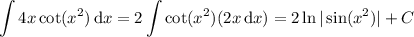 \displaystyle\int4x\cot(x^2)\,\mathrm dx=2\int\cot(x^2)(2x\,\mathrm dx)=2\ln|\sin(x^2)|+C
