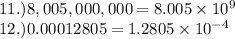 11.) 8,005,000,000=8.005\times10^9&#10;\\12.) 0.00012805=1.2805\times10^{-4}