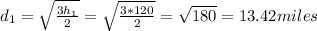 d_1= \sqrt{ \frac{3h_1}{2}} = \sqrt{ \frac{3*120}{2 }}= \sqrt{180} =13.42miles