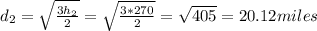 d_2= \sqrt{ \frac{3h_2}{2}}= \sqrt{ \frac{3*270}{2} }=  \sqrt{405}=20.12 miles