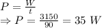 P=\frac{W}{t}\\\Rightarrow P=\frac{3150}{90}=35\ W