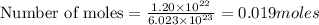 \text{Number of moles}=\frac{1.20\times 10^{22}}{6.023\times 10^{23}}=0.019moles