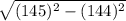 \sqrt{(145)^{2}-(144)^{2} }