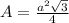 A = \frac {a ^ 2 \sqrt {3}} {4}