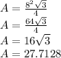 A = \frac {8 ^ 2 \sqrt {3}} {4}\\A = \frac {64 \sqrt {3}} {4}\\A = 16 \sqrt {3}\\A = 27.7128