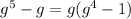 g^5-g=g(g^4-1)