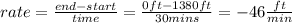 rate = \frac{end-start}{time} = \frac{0ft-1380ft}{30mins}= -46\frac{ft}{min}