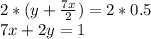 2*(y+\frac{7x}{2}) =2*0.5\\7x+2y =1