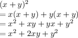 (x+y)^2&#10;\\=x(x+y)+y(x+y)&#10;\\=x^2 + xy+yx+y^2&#10;\\=x^2+2xy+y^2&#10;