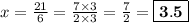 x=\frac{21}{6}=\frac{7\times3}{2\times3} = \frac{7}{2} =\boxed{\bf{ 3.5}}
