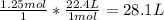 \frac{1.25 mol}{1} * \frac{22.4 L}{1 mol} =28.1 L