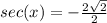 sec(x) = -\frac{2\sqrt{2}}{2}
