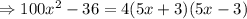 \Rightarrow 100x^{2} -36= 4(5x+3)(5x-3)}