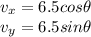 v_x = 6.5 cos \theta \\ v_y = 6.5 sin \theta
