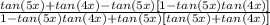 \frac{tan(5x)+tan(4x)-tan(5x)[1-tan(5x)tan(4x)]}{1-tan(5x)tan(4x)+tan(5x)[tan(5x)+tan(4x)]}