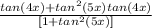 \frac{tan(4x)+tan^{2}(5x)tan(4x)}{[1+tan^{2}(5x)]}