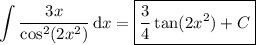 \displaystyle\int\frac{3x}{\cos^2(2x^2)}\,\mathrm dx=\boxed{\frac34\tan(2x^2)+C}
