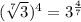 (\sqrt[7]{3})^{4}   =3^{\frac{4}{7}}