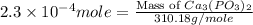 2.3\times 10^{-4}mole=\frac{\text{Mass of }Ca_3(PO_3)_2}{310.18g/mole}