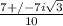\frac{7+/- 7i\sqrt{3} }{10}
