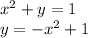 x^2+y=1\\&#10;y=-x^2+1