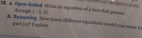 A. write an equation of a line that passes through (-2, 5). b. how many different equations could y