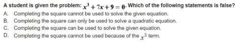 Astudent is given the problem: which of the following statements is false?
