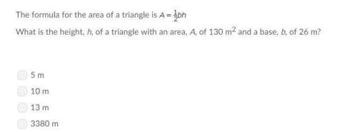 The formula of a triangle is a=bh what is the height,h,of a trianle with the area,a,of 130m^2,and a