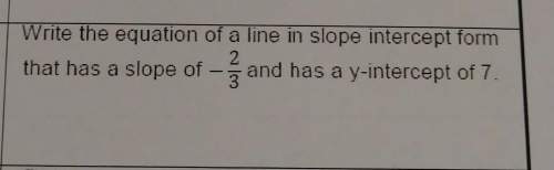 If you answer, i will mark as brainliest answerwrite the equation of a line in slope intercept form